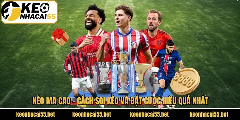 Kèo Ma Cao - Cách Soi Kèo Và Đặt Cược Hiệu Quả Nhất 1 Kèo Ma Cao - Cách Soi Kèo Và Đặt Cược Hiệu Quả Nhất