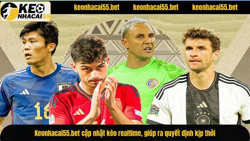 Kèo Nhà Cái - Xem Tỷ Lệ Keo Nha Cai 55 Trực Tuyến Hôm Nay 15 Keonhacai55.bet cập nhật kèo realtime, giúp ra quyết định kịp thời